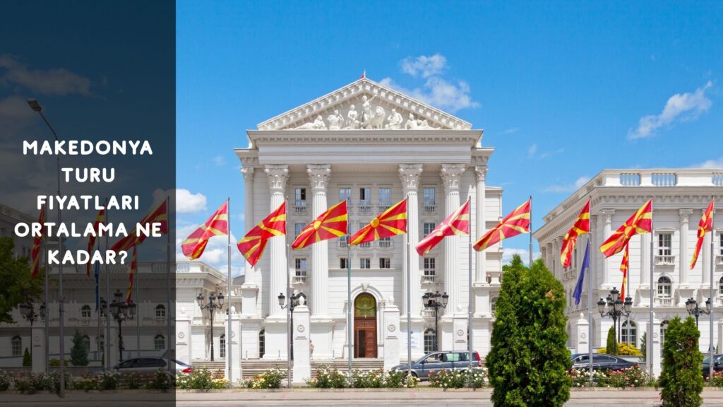 Makedonya Turu Fiyatları Ortalama Ne Kadar?