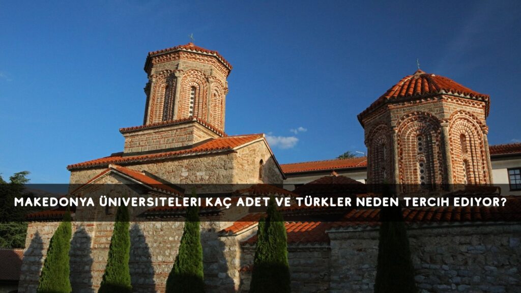 Makedonya Üniversiteleri Kaç Adet ve Türkler Neden Tercih Ediyor?